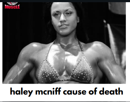 haley mcniff cause of death