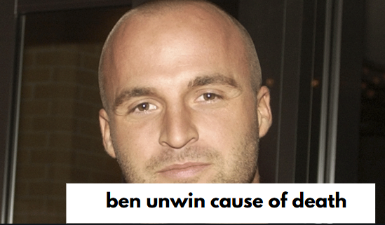 ben unwin cause of death